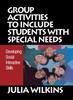 The Group Activities To Include Students With Special Needs : Developing Social Interactive Skills Book