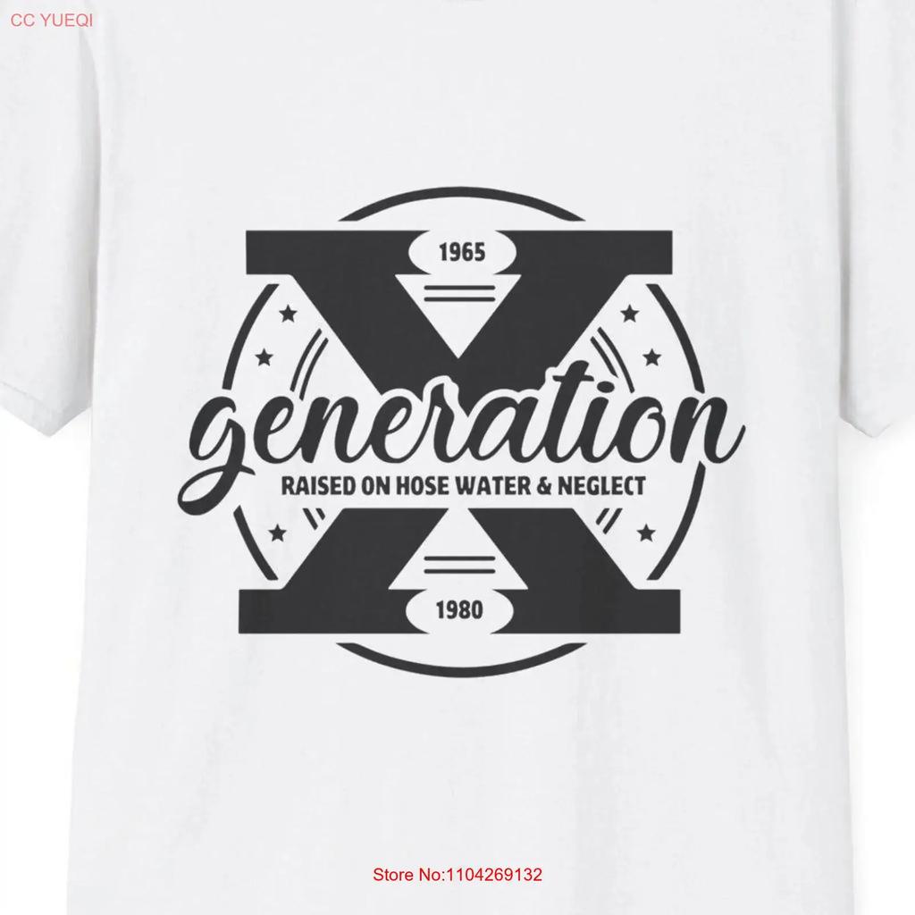 Generation X Raised On Hose Water Neglect Funny Mid Life T Shirt Vintage Gen Retro 80s Sarcastic Top Vintage Stretched