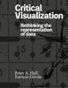 Книга Critical Visualization : Rethinking the Representation of Data