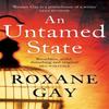 An Untamed State by Roxane Gay Paperback Book 9781472119827