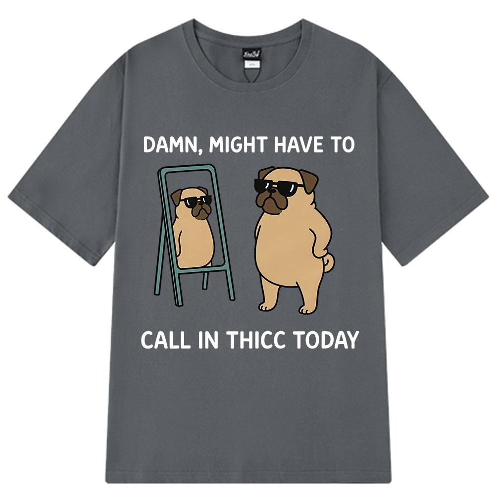 Might Have To Call in Thicc Today Funny Bear Meme T-shirt Men Women Loose Tees Fashion Short Sleeve Harajuku Cotton T-shirts Top