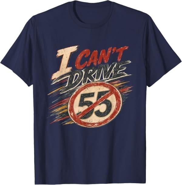 I Can't Drive 55 Vintage Retro Distressed T-Shirt