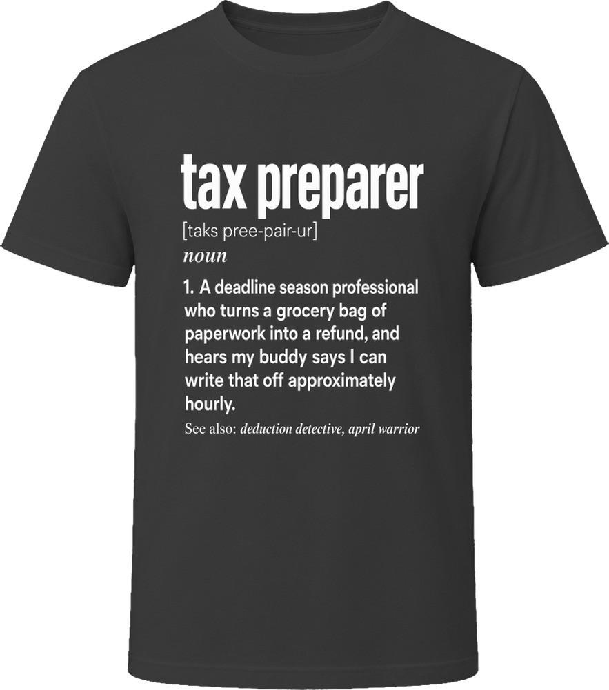 Tax Preparer Definition Funny Taxes Gift T Shirt