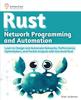 Книга Rust for Network Programming and Automation : Learn To Design and Automate Networks, Performance Optimization, and Packet Analysis with Low-level Rust