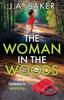 Книга The Woman In The Woods : The BRAND NEW Completely Gripping, Page-turning Psychological Thriller from J.A. Baker