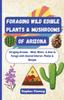 Книга Foraging Wild Edible Plants & Mushrooms of Arizona