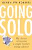 Книга Going Solo : My Choice To Become a Single Mother Using a Donor