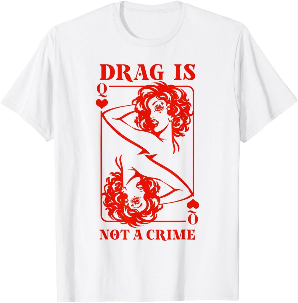 Drag Queen Queen of Hearts Drag is Not A Crime T-Shirt