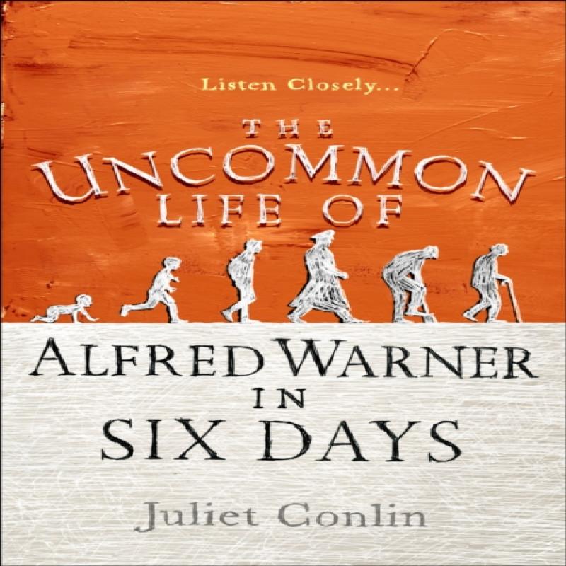 The Uncommon Life of Alfred Warner in Six Days by Juliet Conlin Paperback Book 9781785300820