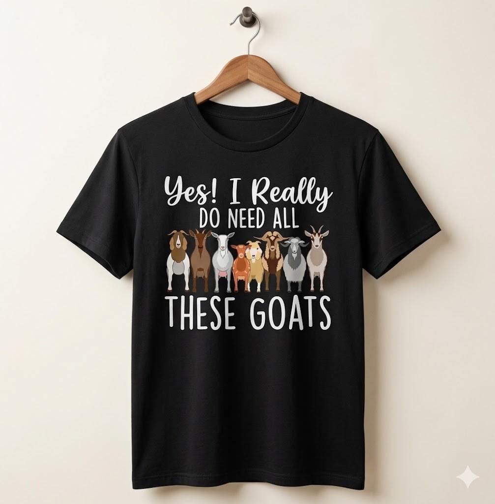 Women's Cotton Crew Neck Yes I Really Do Need All These Goats Funny Goat Lover T-Shirt - H283