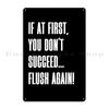 If At First You Don T Succeed Flush Again Funny Toilet Metal Sign Rusty Club Club Bar Print Club Tin Sign Poster