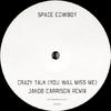 12inch Record SPACE COWBOY - Crazy Talk (You Will Miss Me) (Jako MISSME001 Not On Label 2006 Non Japan Dance & Electronica Used