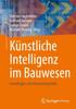 Книга Kunstliche Intelligenz Im Bauwesen : Grundlagen Und Anwendungsfalle