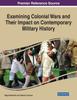 The Examining Colonial Wars and Their Impact On Contemporary Military History Book