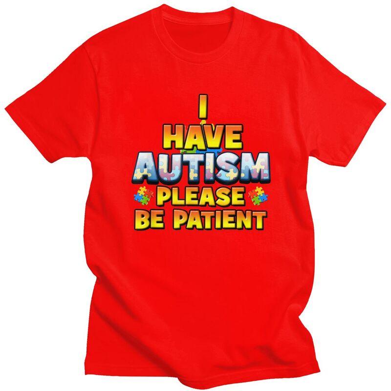 Autism Awareness I Have Autism Please Be Patient T Shirt Men Women Short Sleeves Clothing Loose Fit 100 Cotton Tee Tops