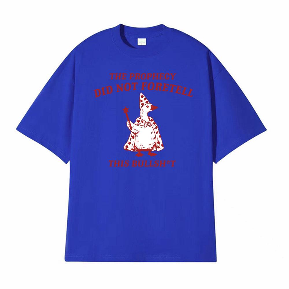 The Prophecy Did Not Foretell THIS BULLSHT Unisex T Shirt Unisexs Clothing Classic Tshirts Casual Oversized Short Sleeve Tshirt