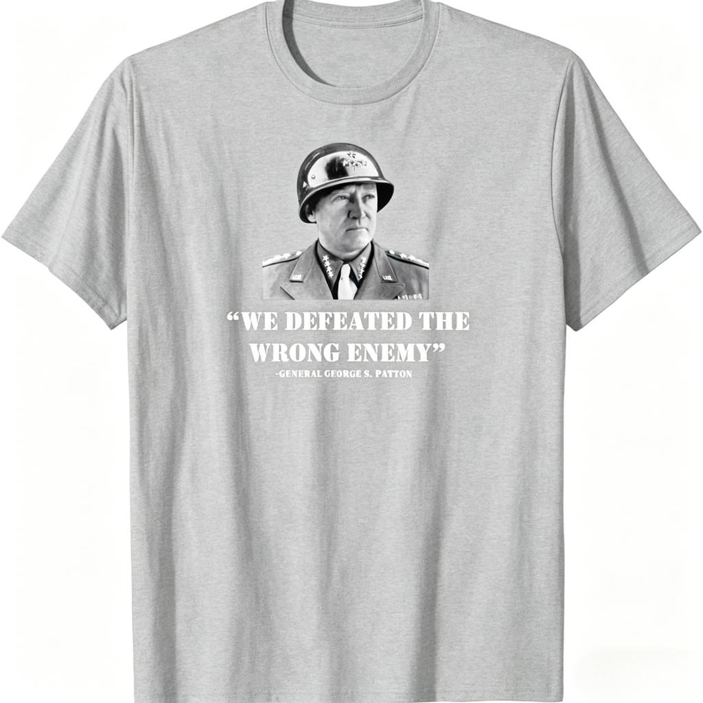 New Limited General George S Patton We Defeated The Wrong T Shirt Unisexs Clothing and Womens Clothing 2026 Summer T Shirt