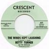 7-дюймовая пластинка BETTY TURNER - Winds Kept Laughing / Little Miss M CRESCENT637 Crescent UK 2017 UK Blues
