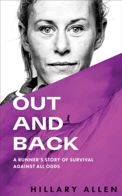 The Out and Back : A Runner's Story of Survival Against All Odds Book