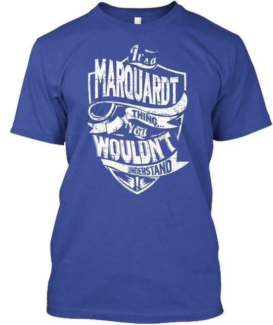 Its A Marquardt Thing - You Wouldnt Understand T shirt Made in USA S-5XL