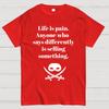 Life is pain Highness Anyone who says differently is selling something Cotton Summer Casual Cool Loose T-Shirt