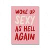 Woke up Sexy As Hell Again Poster Pink What's For Dinner Quotes Canavs Print Nordic Living Room Club Home Decoration Pictures