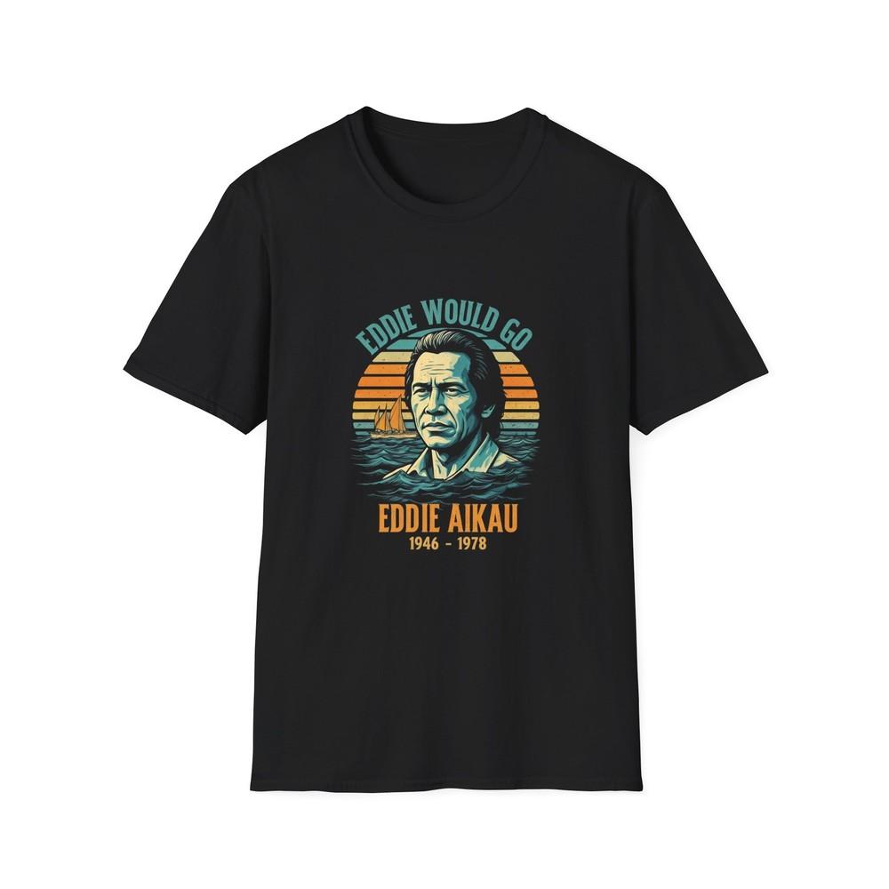 Eddie Would Go Unisex TShirt Eddie Aikau Surfing Shirt for Men and Women Unisex T-Shirt