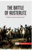 Книга The Battle of Austerlitz : The Battle That Changed the Map of Europe