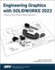 Книга Engineering Graphics with SOLIDWORKS 2023 : A Step-by-Step Project Based Approach