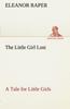 Книга The Little Girl Lost a Tale for Little Girls