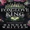 The Foxglove King by Hannah Whitten Paperback Book 9780356518916