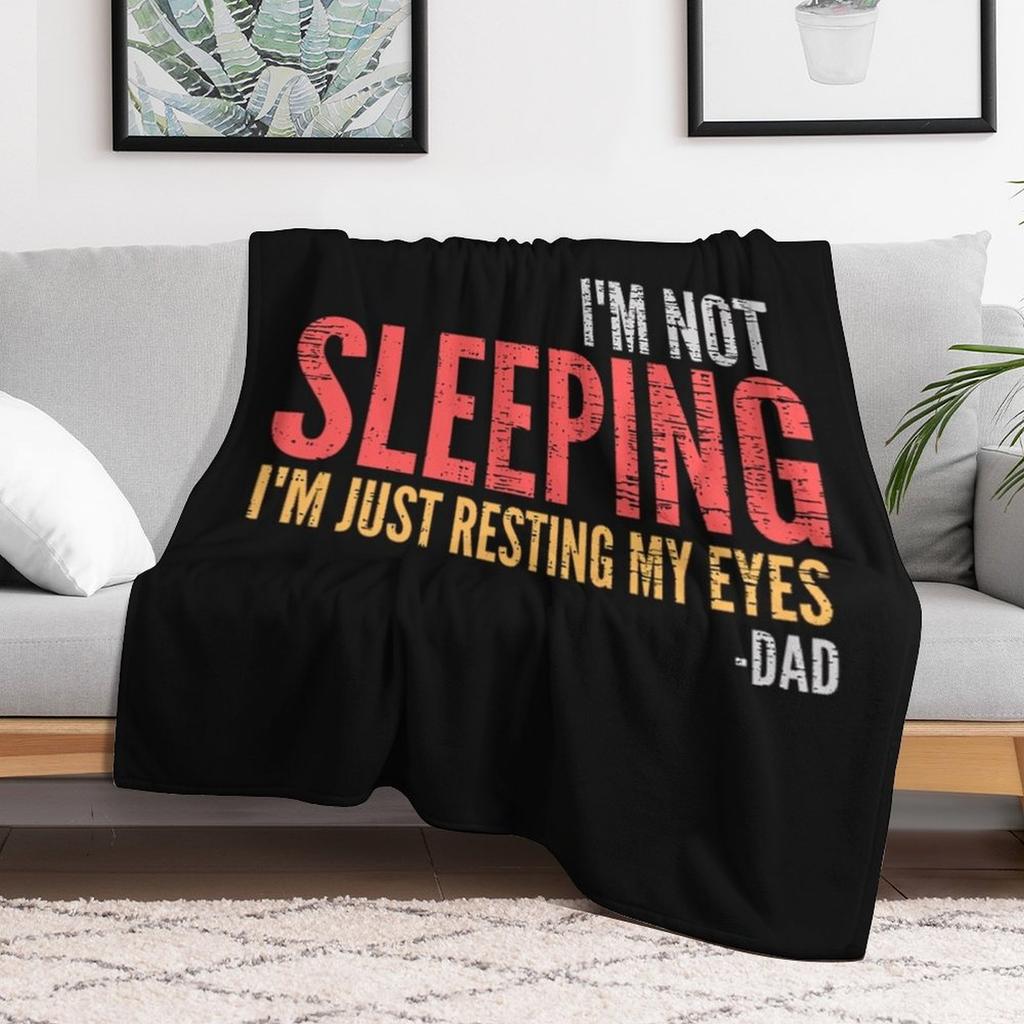 Im Not Sleeping TShirtIm Not Sleeping Im Just Resting My Eyes Funny Dad Quote Throw Blanket Elderly warm blanket