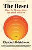 The The Reset : Ideas To Change How We Work and Live Book