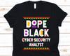 Dope Black Cyber Security Analyst Shirt, Black History Day T-Shirt, Black Power Melanin Design, Black Pride, Analysts, Cyberprofessional