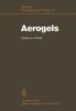 The Aerogels : Proceedings of the First International Symposium, Wurzburg, Fed. Rep. of Germany September 23-25, 1985 : 6 Book