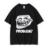 Мемы Troll Face Злой Мужчина Проблема Смешной Мем Футболки Мужские Женские Ретро Высокое Качество Модная Футболка Унисекс Хлопок Оверсайз Футболки