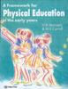 The A Framework for Physical Education In the Early Years Book