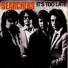7inch Record SEARCHERS - It's Too Late SIR4036 Sire 1980 UK Rock Used