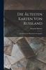 Книга Die Altesten Karten Von Russland : Ein Beitrag Zur Historischen Geographie
