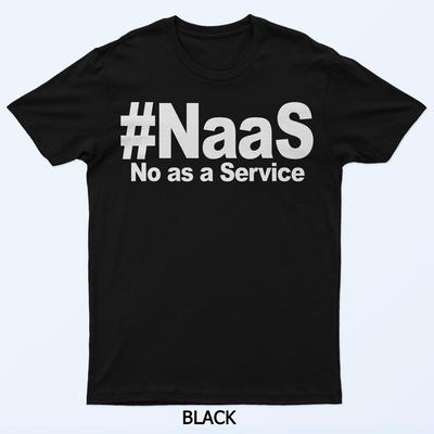 NAAS No As A Service Футболка Смешная NAAS No As A Service Футболка