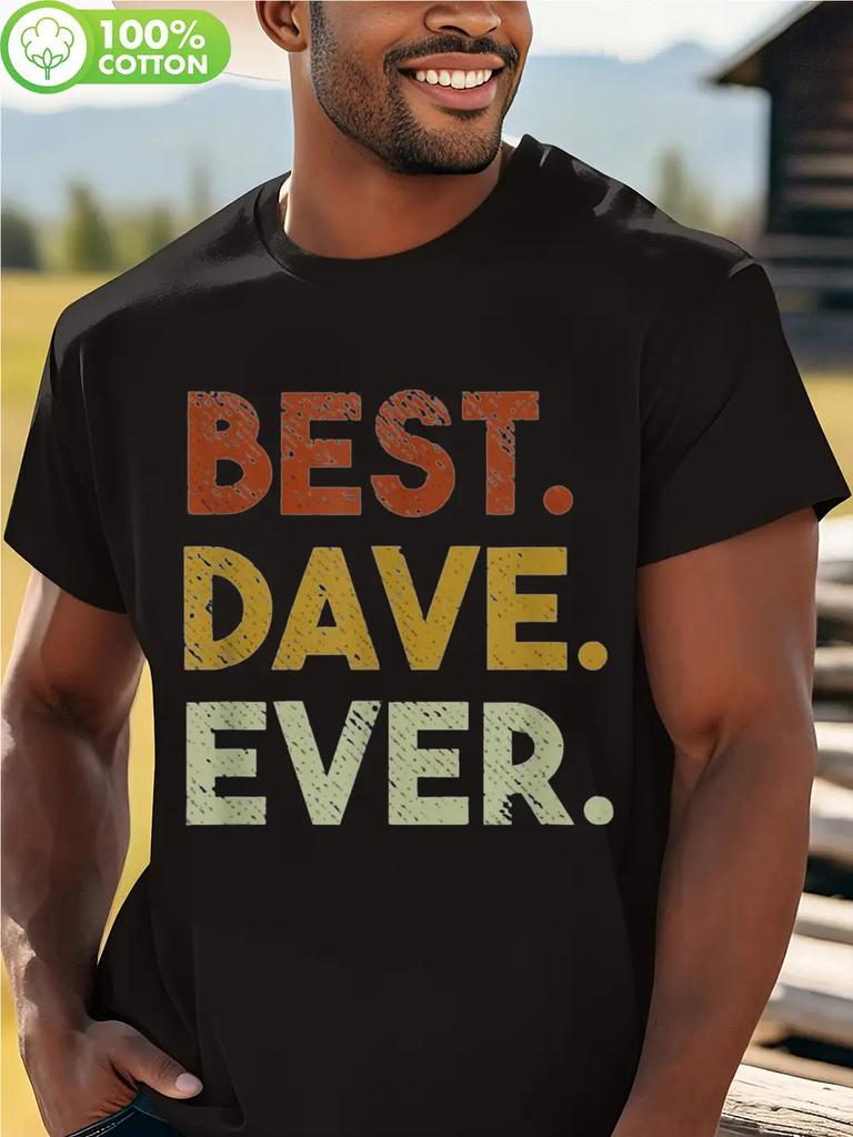 Best Dave Ever Funny Gift T-shirt for Men & Women - 100% Cotton 180gsm Heavyweight Fabric