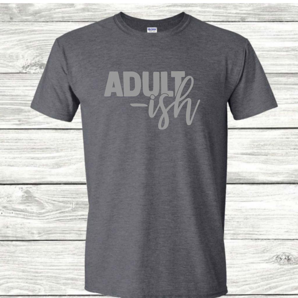 Adult-ish T-Shirt
