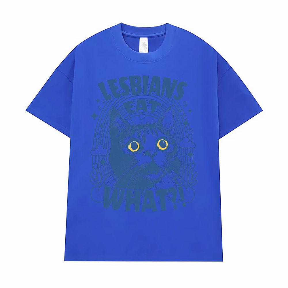 Lesbians Eat What Funny Cat Meme Tshirt Unisex Fashion Cute Humor Short Sleeve T Shirts Men Casual Fashion T Shirt Streetwear