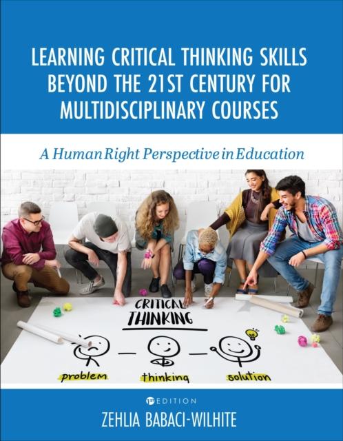 The Learning Critical Thinking Skills Beyond the 21st Century For Multidisciplinary Courses : A Human Rights Perspective In Education Book