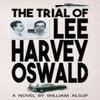 The Trial of Lee Harvey Oswald by William Alsup Hardback Book 9781588384690
