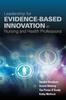 Книга Leadership For Evidence-Based Innovation In Nursing And Health Professions