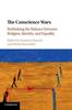 Книга The Conscience Wars : Rethinking the Balance Between Religion, Identity, and Equality
