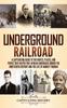 Книга Underground Railroad A Captivating Guide To The Routes Places And People That H by Captivating History - Hardback