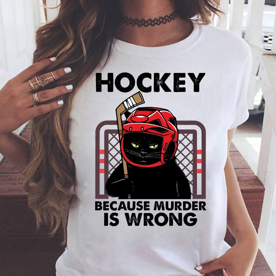 Cat Hockey Because Murder Is Wrong Hockey T Shirt, Funny Cat T Shirt, Cat Lover, Cat Ghost, Cat Mom, Cat Gift, Cat Halloween