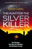 The The Hunt for the Silver Killer : The Shocking True Story of a Murderer Who Remains At Large Book